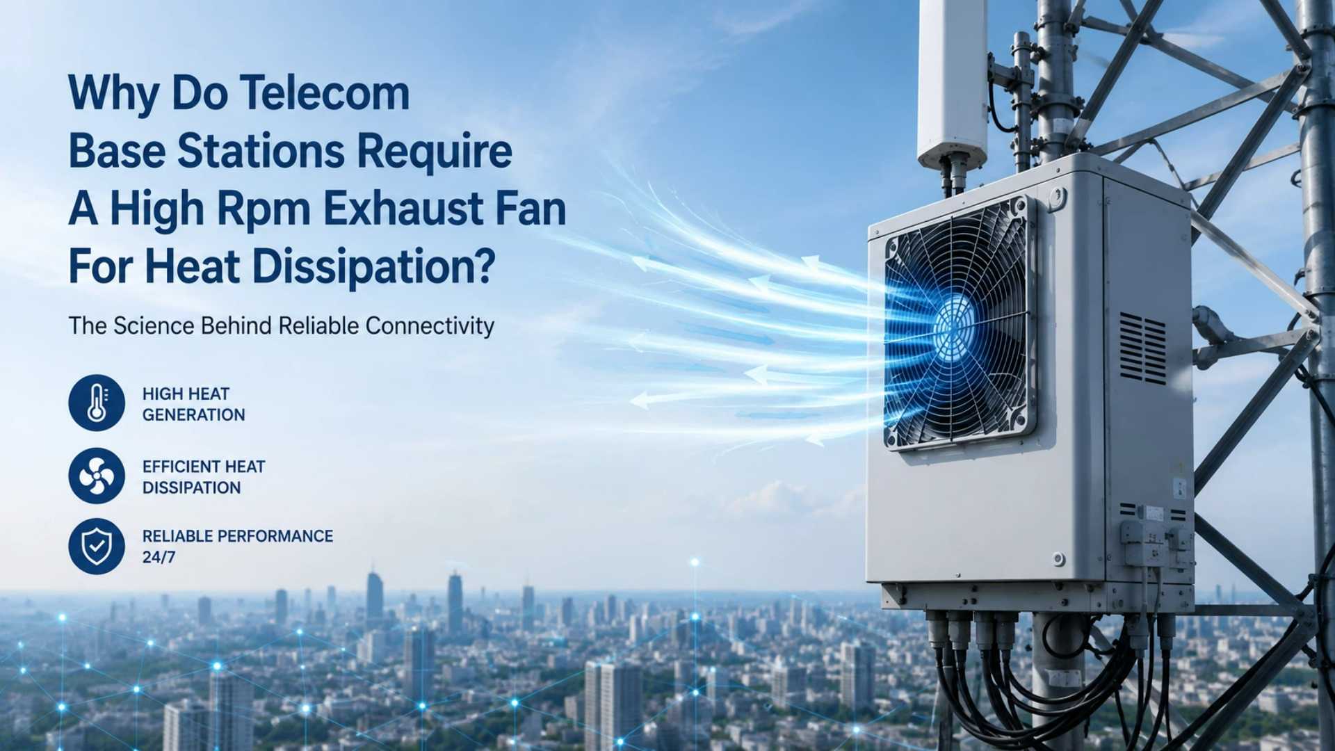 Por que as Estações Base de Telecomunicações Requerem um Ventilador de Exaustão de Alta Rotação para Dissipação de Calor?